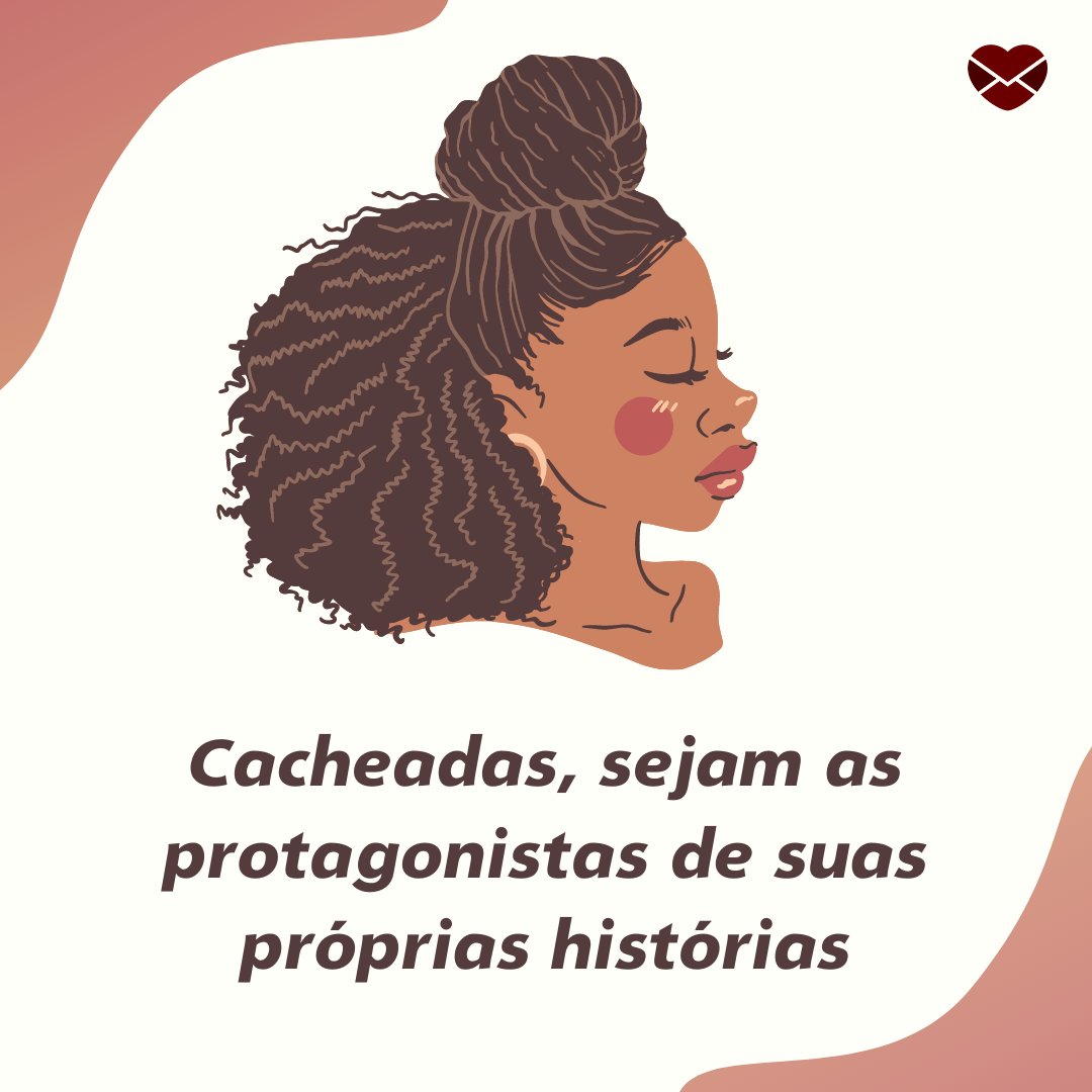 'Cacheadas, sejam as protagonistas de suas próprias histórias' - Frases sobre aceitação dos cachos