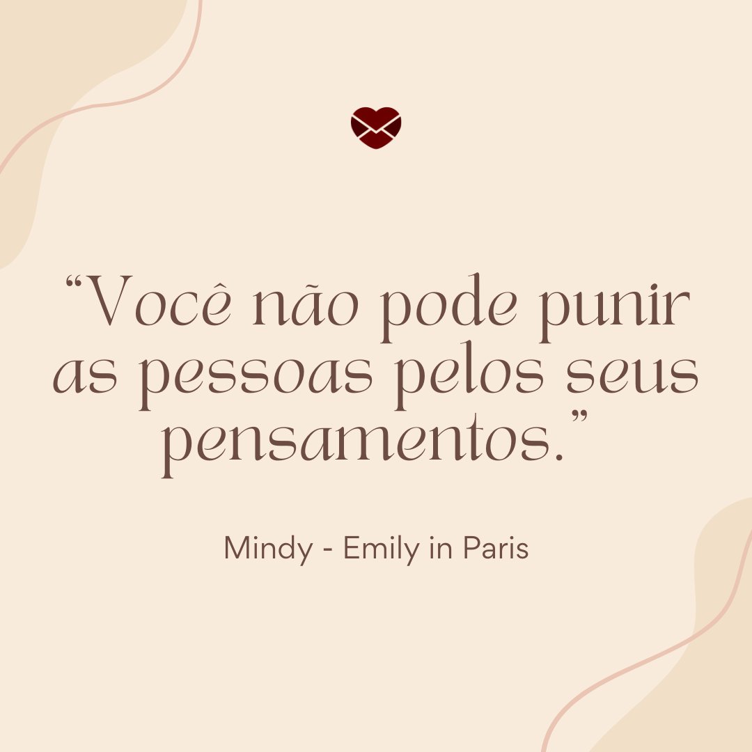 “Você não pode punir as pessoas pelos seus pensamentos.” - Frases de Emily em Paris