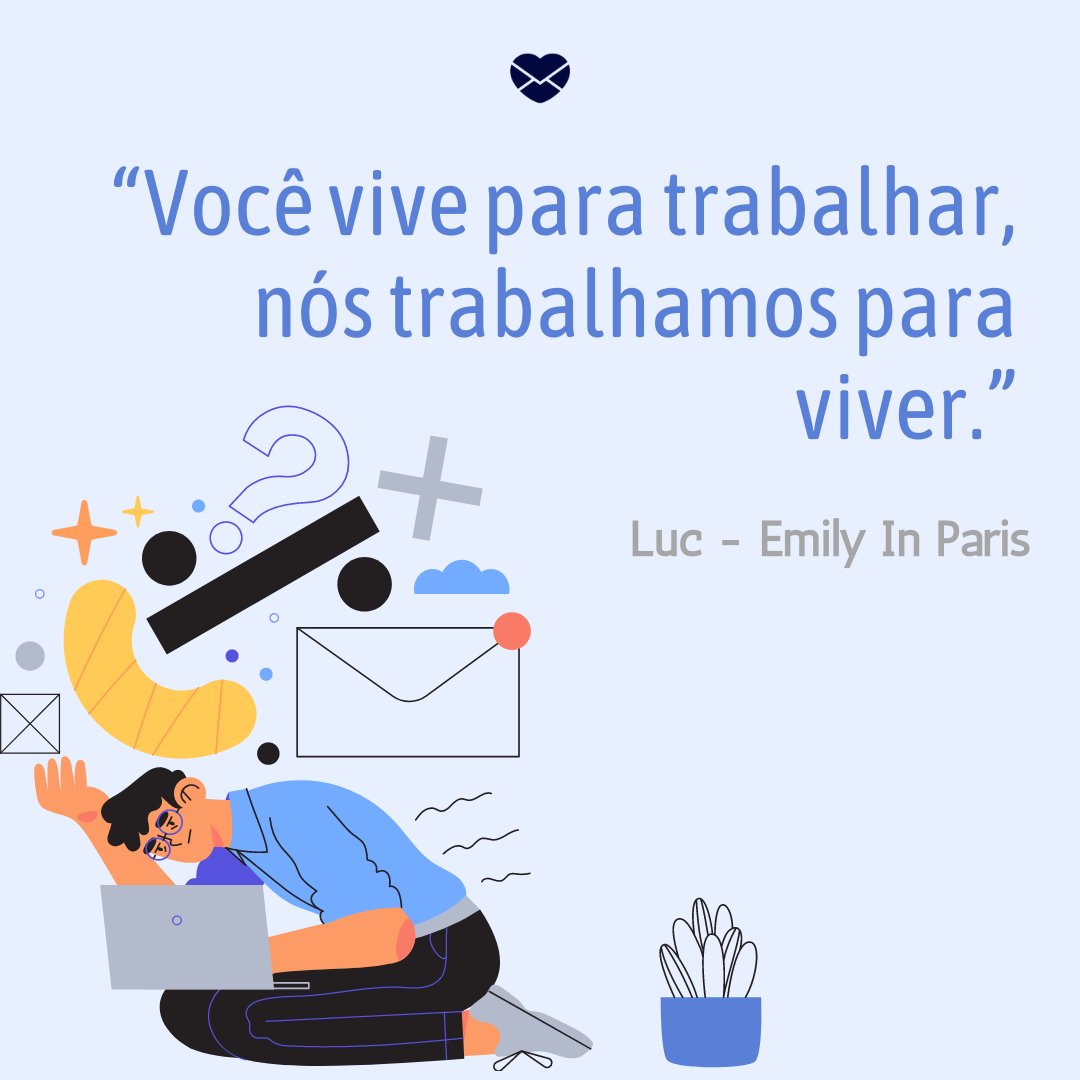 “Você vive para trabalhar, nós trabalhamos para viver.” - Frases de Emily em Paris