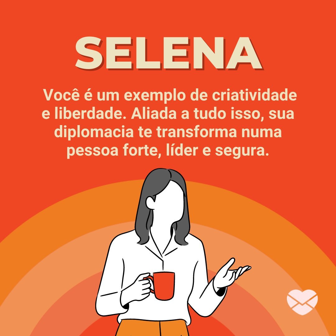 'Selena  Você é um exemplo de criatividade e liberdade. Aliada a tudo isso, sua diplomacia te transforma numa pessoa forte, líder e segura.' - Frases de Selena