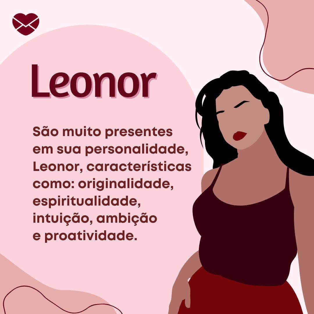 'Leonor São muito presentes em sua personalidade, Leonor, características como: originalidade, espiritualidade, intuição, ambição e proatividade.' - Frases de Leonor