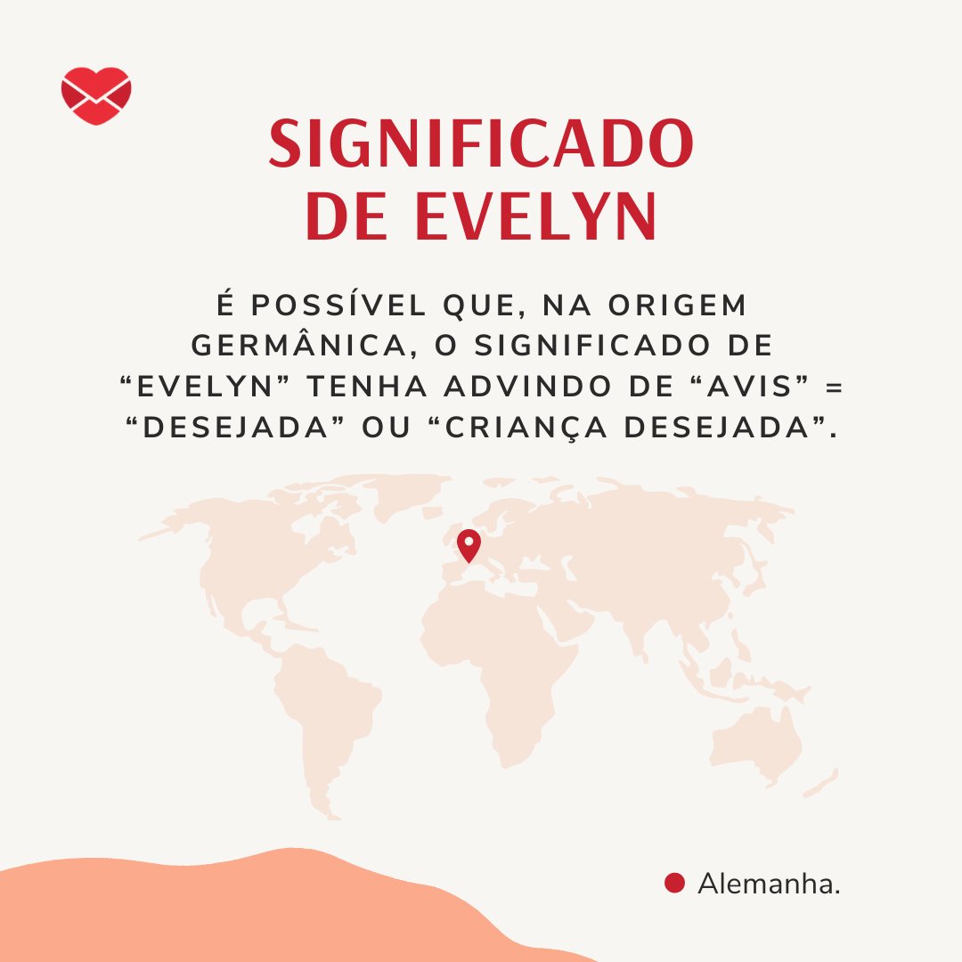 'É possível que, na origem germânica, o significado de “Evelyn” tenha advindo de “avis” = “desejada” ou “criança desejada' - Frases de Evelyn