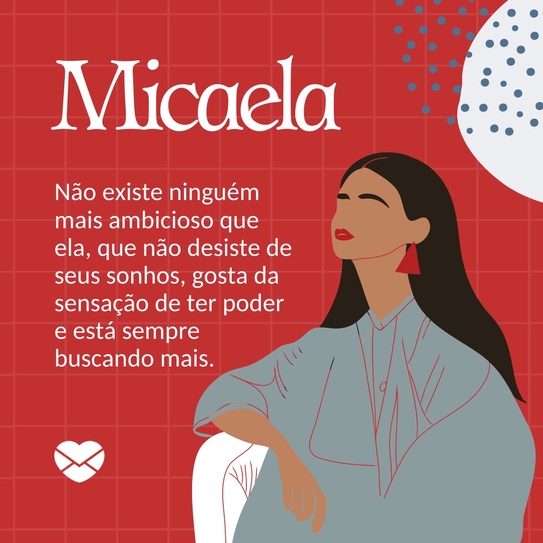 'Micaela Não existe ninguém mais ambicioso que ela, que não desiste de seus sonhos, gosta da sensação de ter poder e está sempre buscando mais.' - Frases de Micaela