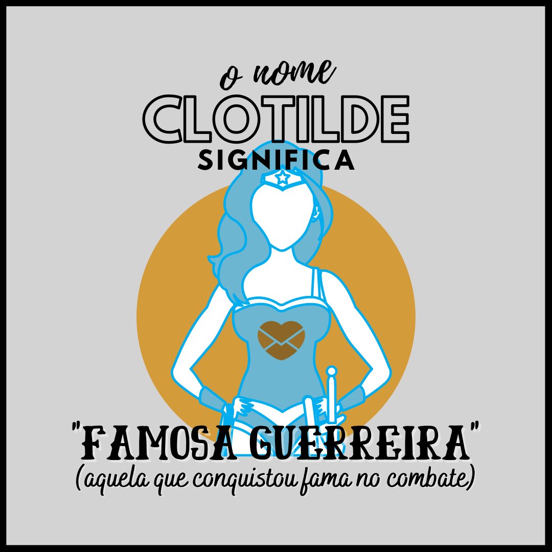 'O nome Clotilde significa famosa guerreira, aquela que conquistou fama no combate' - Frases de Clotilde.