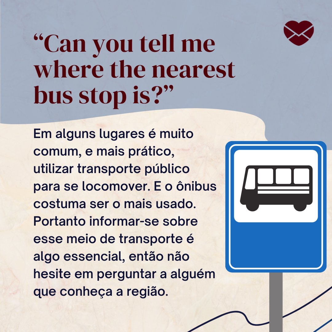 '“Can you tell me where the nearest bus stop is?” Em alguns lugares é muito comum, e mais prático, utilizar transporte público para se locomover. E o ônibus costuma ser o mais usado. Portanto informar-se sobre esse meio...' - Frases essenciais para se comunicar no exterior