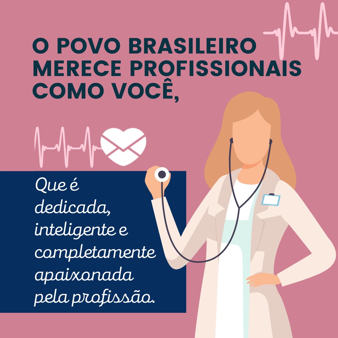 'O povo brasileiro merece profissionais como você, que é dedicada, inteligente e completamente apaixonada pela profissão.' - Mensagens para homenagear profissionais do SUS