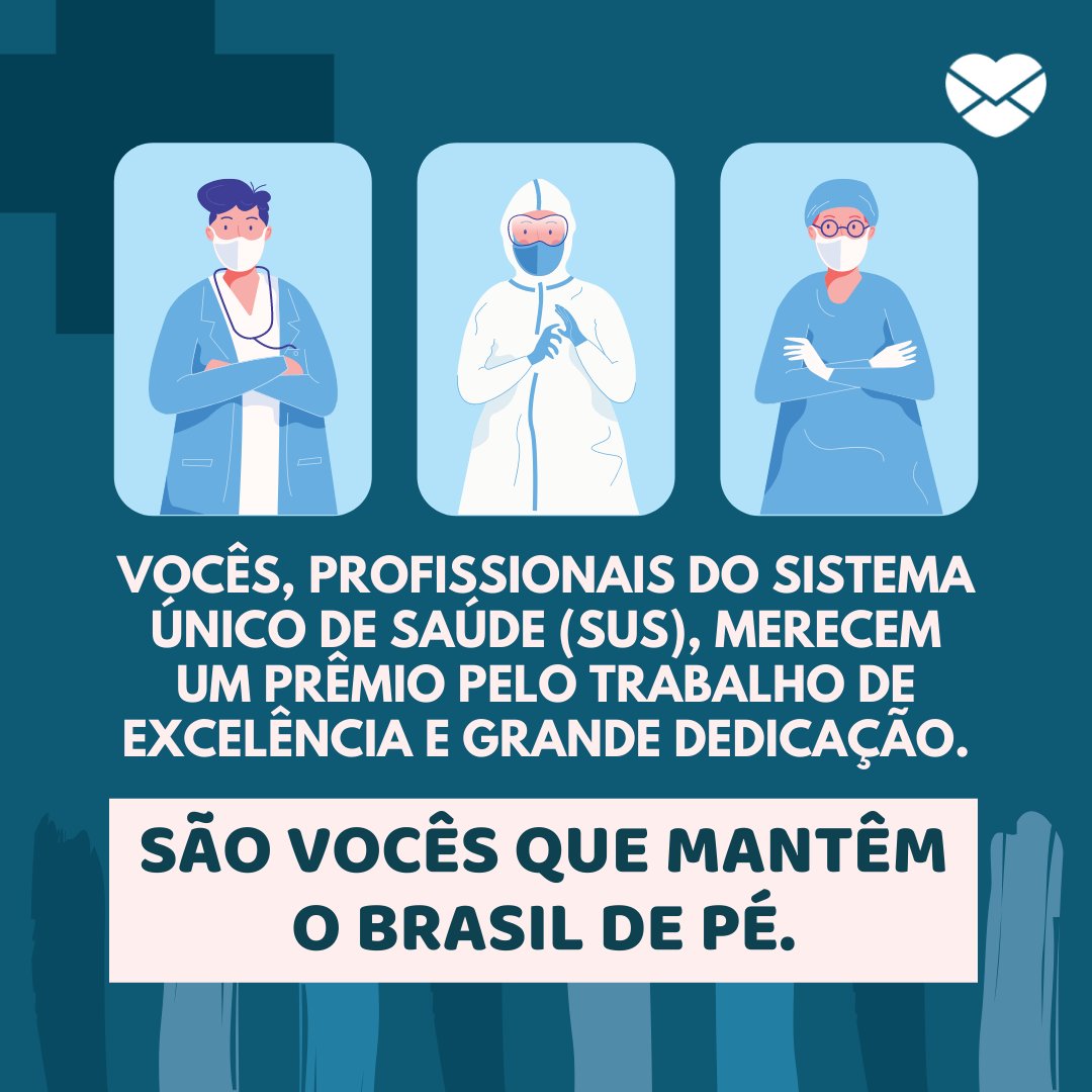 'Vocês, profissionais do Sistema Único de Saúde (SUS), merecem um prêmio pelo trabalho de excelência e grande dedicação. São vocês que mantêm o Brasil de pé.' - Mensagens para homenagear profissionais do SUS