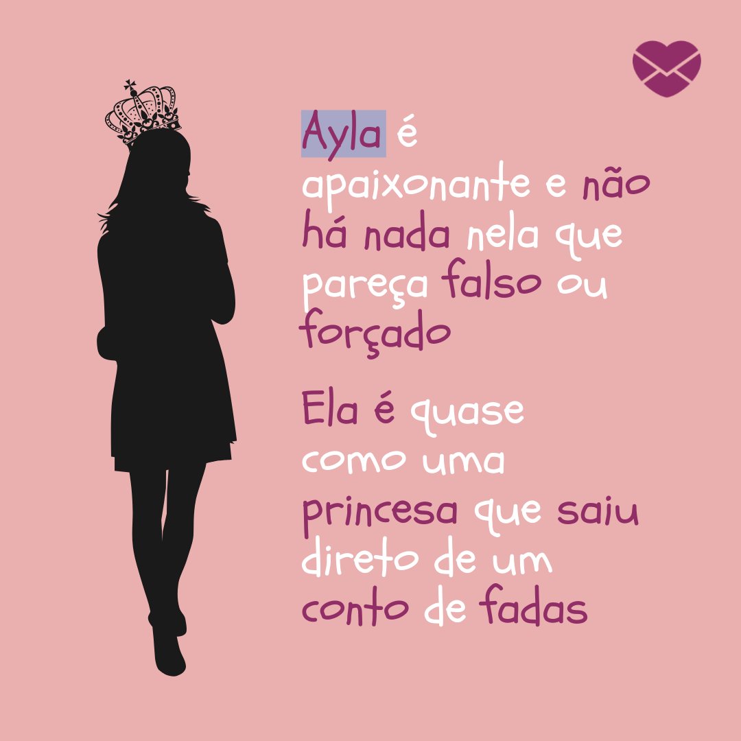 'Ayla é apaixonante e não há nada nela que pareça falso ou forçado. Ela quase como uma princesa que saiu direto de um conto de fadas' - Frases de Ayla.