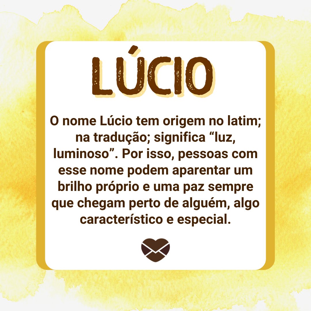 'Lúcio  O nome Lúcio tem origem no latim; na tradução; significa “luz, luminoso”. Por isso, pessoas com esse nome podem aparentar um brilho próprio e uma paz sempre que chegam perto de alguém, algo característico e especial.' - Frases de Lúcio