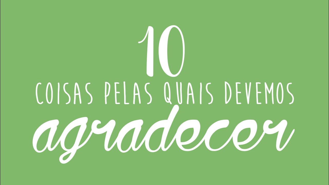 Thumbnail vídeo youtube - 10 coisas pelas quais devemos agradecer