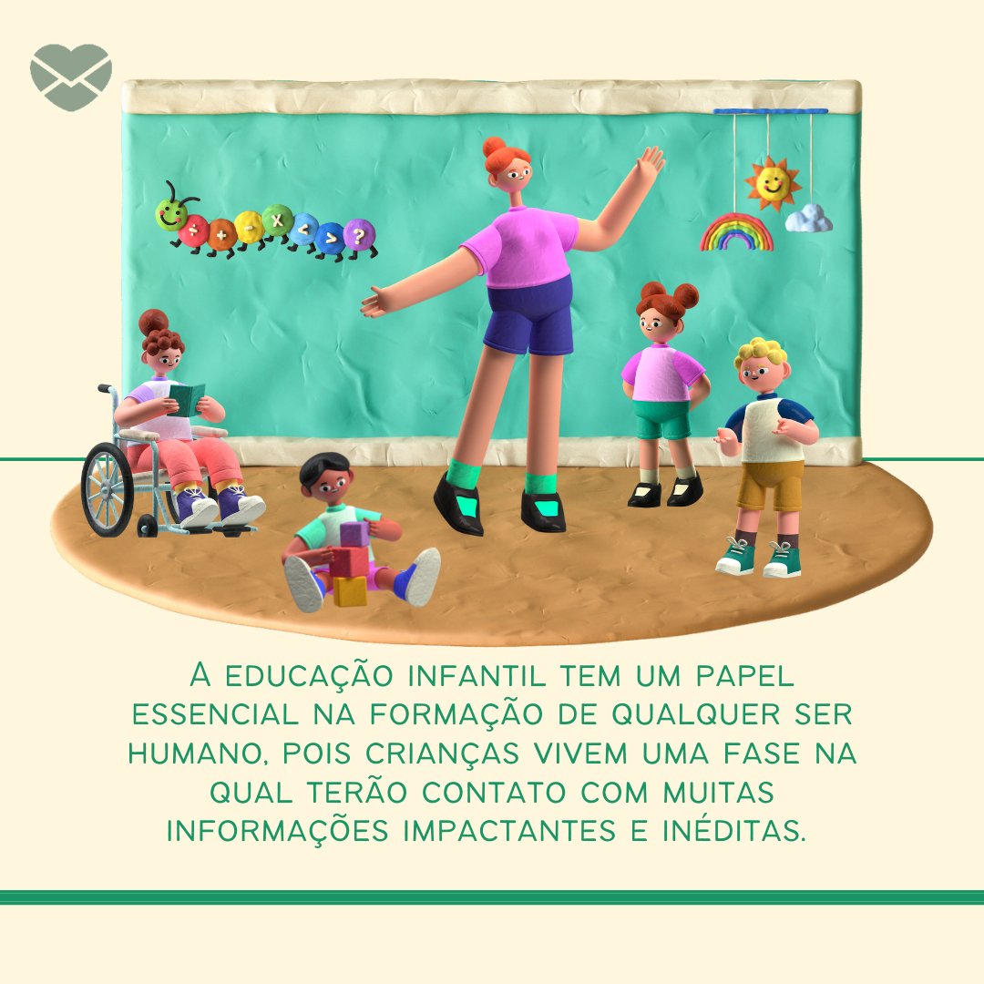 'A educação infantil tem um papel essencial na formação de qualquer ser humano, pois crianças vivem uma fase na qual terão contato com muitas informações impactantes e inéditas.' - Mensagens sobre a importância da educação infantil