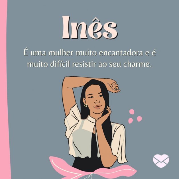 Ines Frases de Inês. Surpreenda-se com o significado do nome!