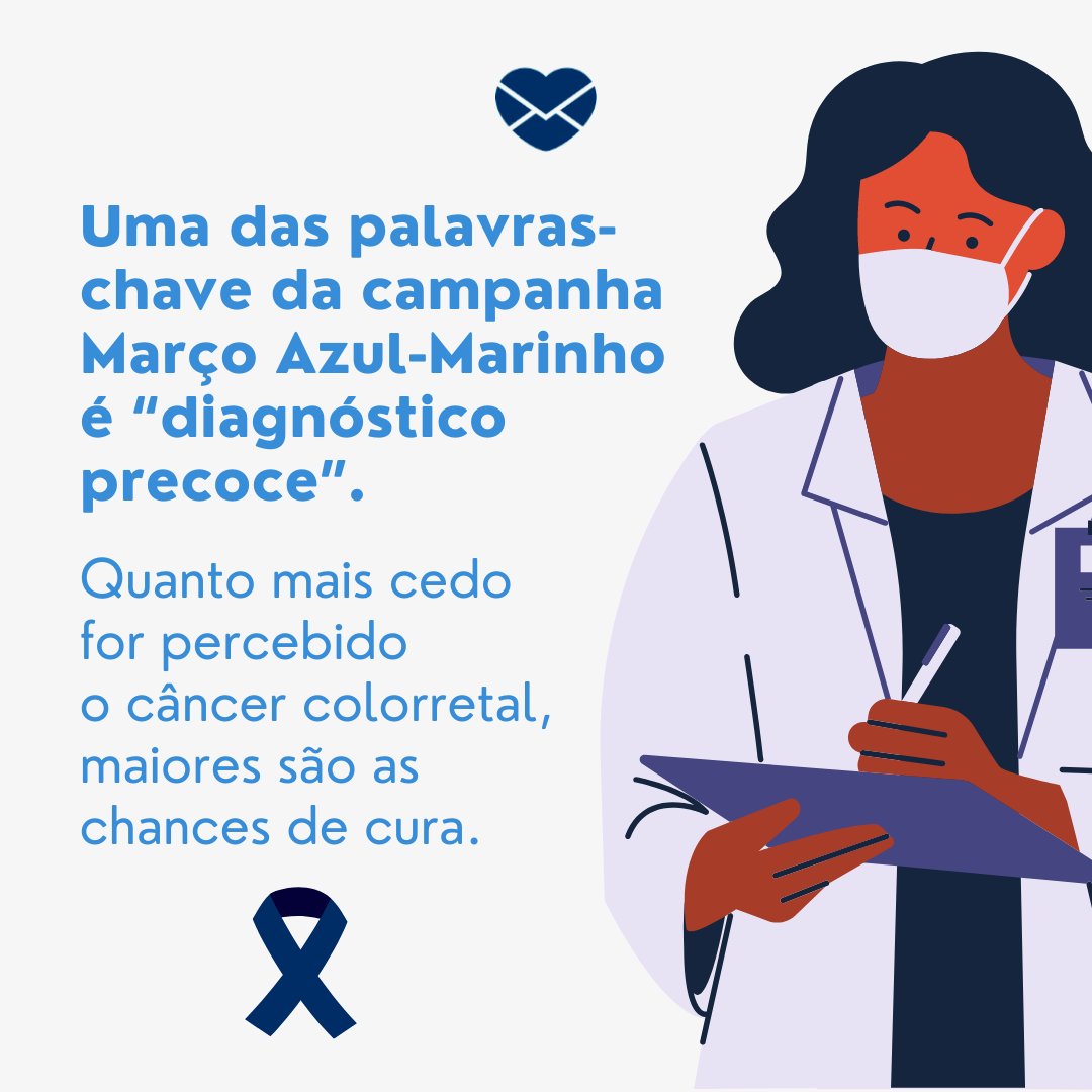 'Uma das palavras-chave da campanha Março Azul-Marinho é “diagnóstico precoce”. Quanto mais cedo for percebido o câncer colorretal, maiores são as chances de cura.' - Mensagens de conscientização para Março Azul-Marinho