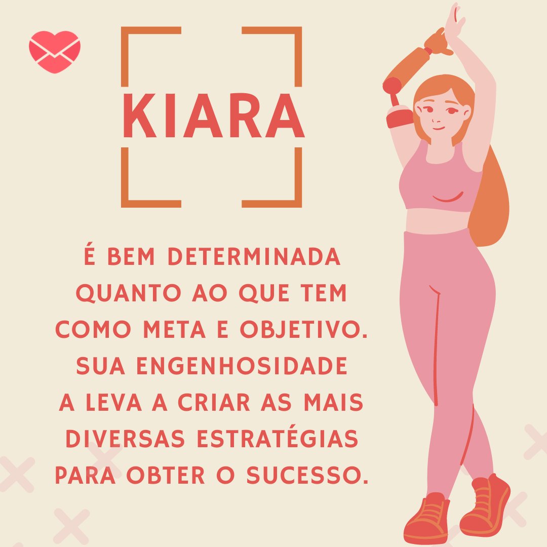 'Kiara é bem determinada quanto ao que tem como meta e objetivo. Sua engenhosidade a leva a criar as mais diversas estratégias para obter o sucesso.' - Frases de Kiara