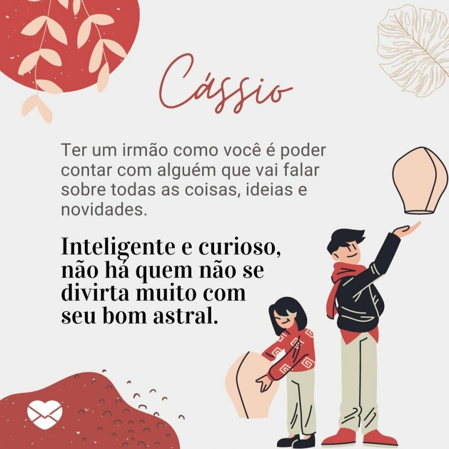Um irmão inteligente e curioso Significado do nome Cássio Masculinos