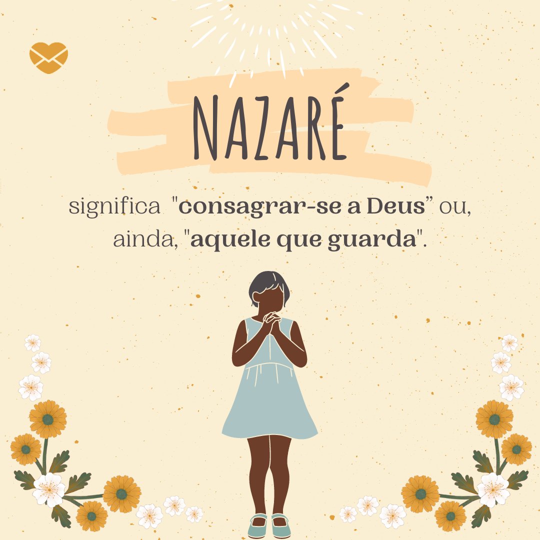 'Nazaré significa 'consagrar-se a Deus” ou, ainda, 'aquele que guarda'. - Frases de Nazaré
