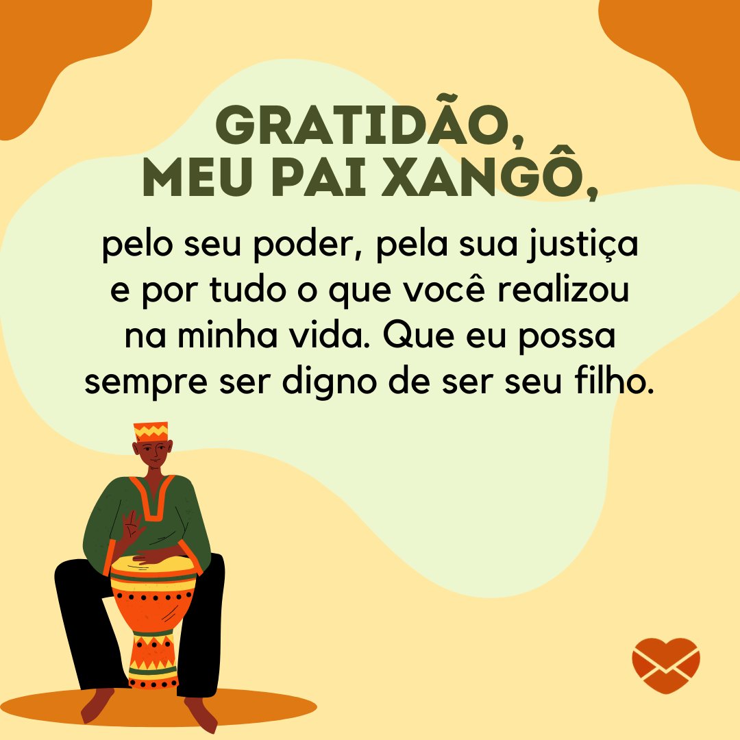 'Gratidão, meu pai Xangô, pelo seu poder, pela sua justiça e por tudo o que você realizou na minha vida. Que eu possa sempre ser digno de ser seu filho.' - Frases de Xangô