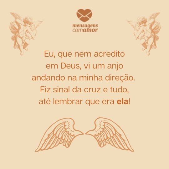 'Eu, que nem acredito em Deus, vi um anjo andando na minha direção. Fiz sinal da cruz e tudo, até lembrar que era ela!' - Indiretas para ficante