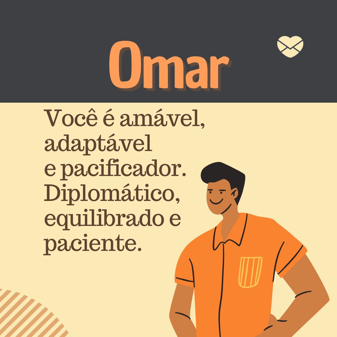 ' Você é amável,  adaptável  e pacificador.  Diplomático,  equilibrado e paciente.' - Frases de Omar.