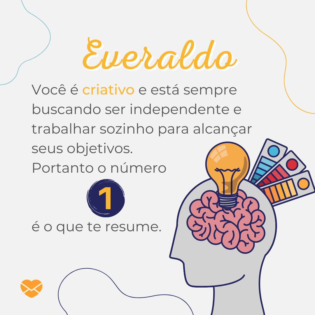 'Você é criativo e está sempre buscando ser independente e trabalhar sozinho para alcançar seus objetivos, portanto o número 1 é o que te resume, Everaldo. ' - Frases de Everaldo