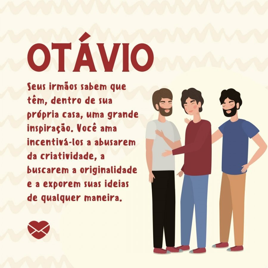 Irmão que todos querem Significado do nome Otávio Masculinos Irmão que todos querem Significado do nome Otávio Masculinos