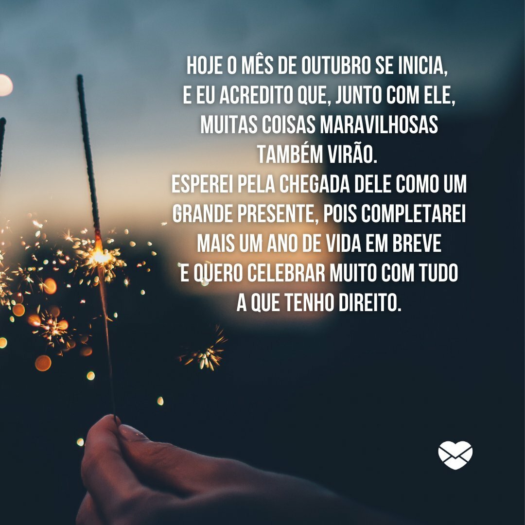 Meu mês é outubro. Chegou a hora de celebrar esse momento!