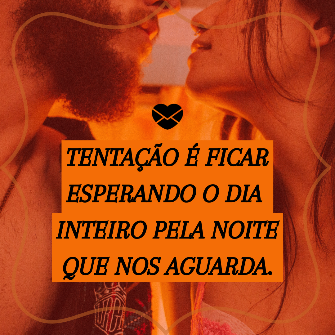 Frases picantíssimas para deixar ele louco no WhatsApp Frases picantíssimas para deixar ele louco no WhatsApp