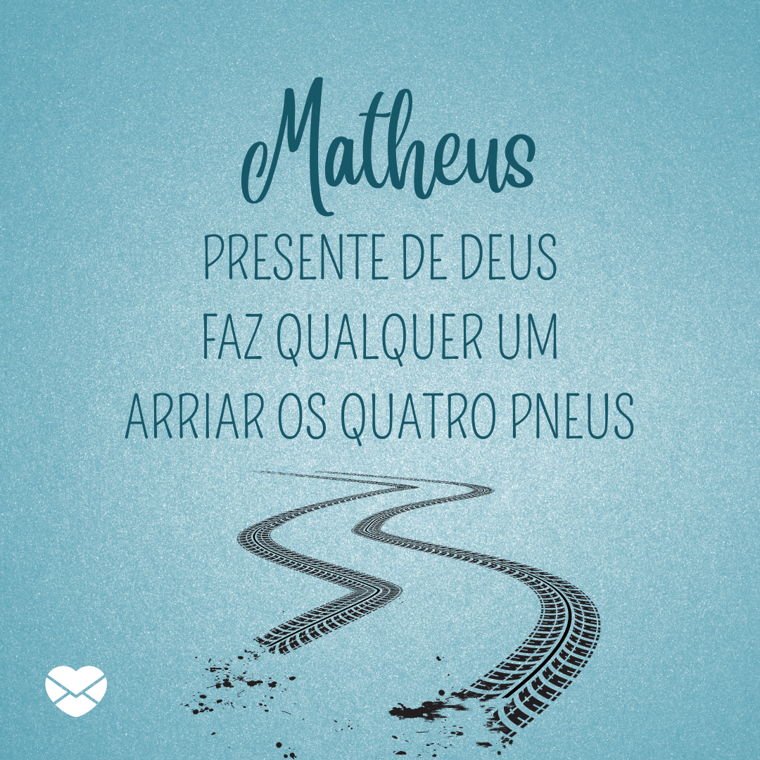 m_pavlov / Canva / Mensagens com Amor 'Matheus Presente de Deus Faz qualquer um Arriar os quatro pneus' - Significado do nome Matheus
