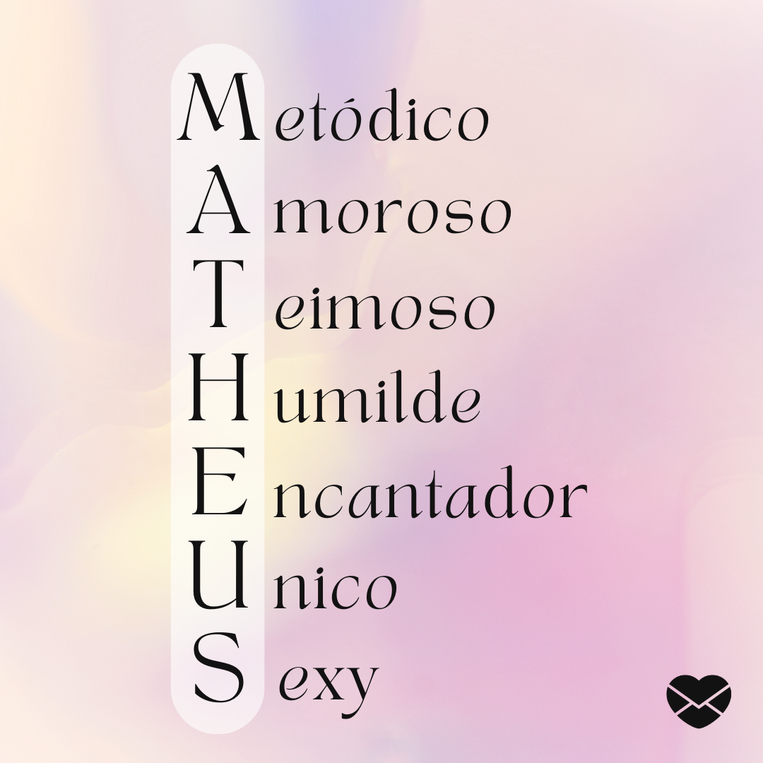 Lucrecia del Rosario Laurel Bauza / Canva / Mensagens com Amor 'Metódico, amoroso, teimoso, humilde, encantador, unico, sexy' - Significado do nome Matheus