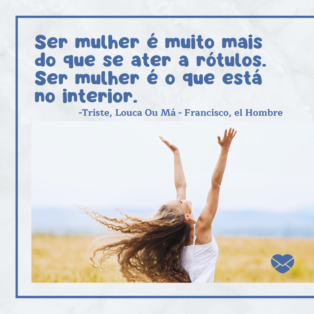 annahang de pixabay/ dapa images/ canva/ mensagens com amor 'Ser mulher é muito mais do que se ater a rótulos. Ser mulher é o que está no interior. '-Músicas para Mulheres
