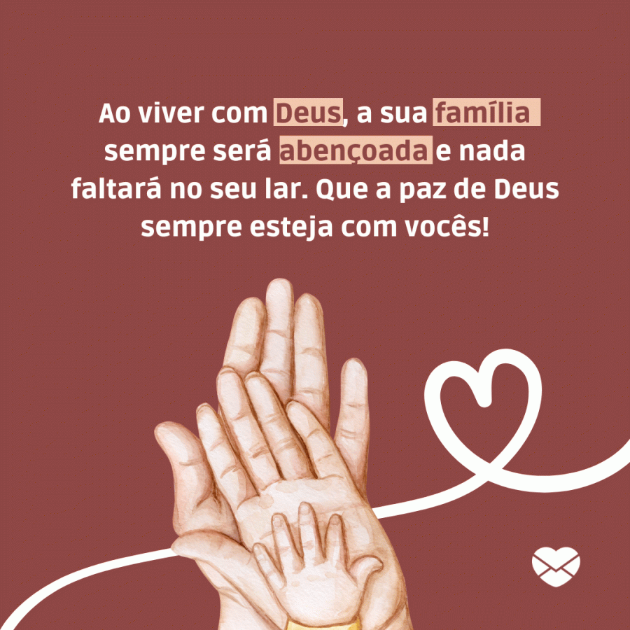 Frases de benção para família. Ilumine o dia dos seus entes