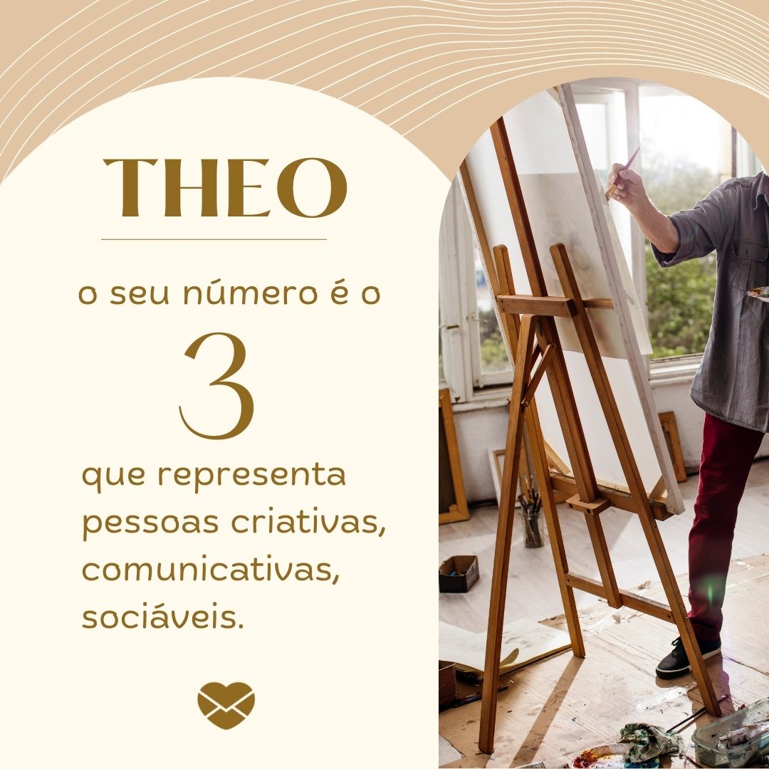 ' Theo o seu número é o 3 que representa pessoas criativas, comunicativas, sociáveis'- Frases de Theo