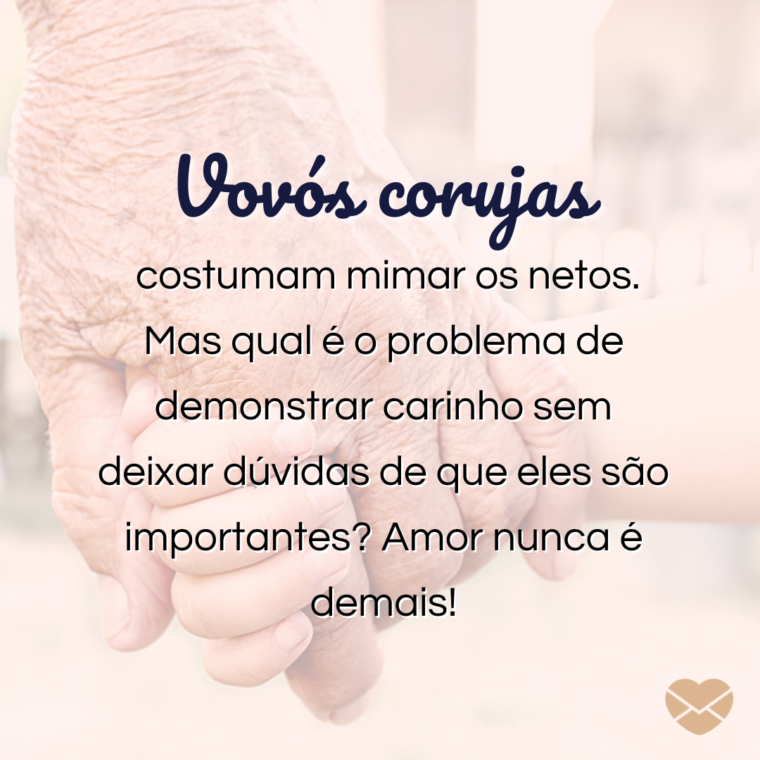 ''Vovós Corujas  costumam mimar os netos. Mas qual é o problema de demonstrar carinho sem deixar dúvidas de que eles são importantes? Amor nunca é demais!'' -Frases de Vovó coruja