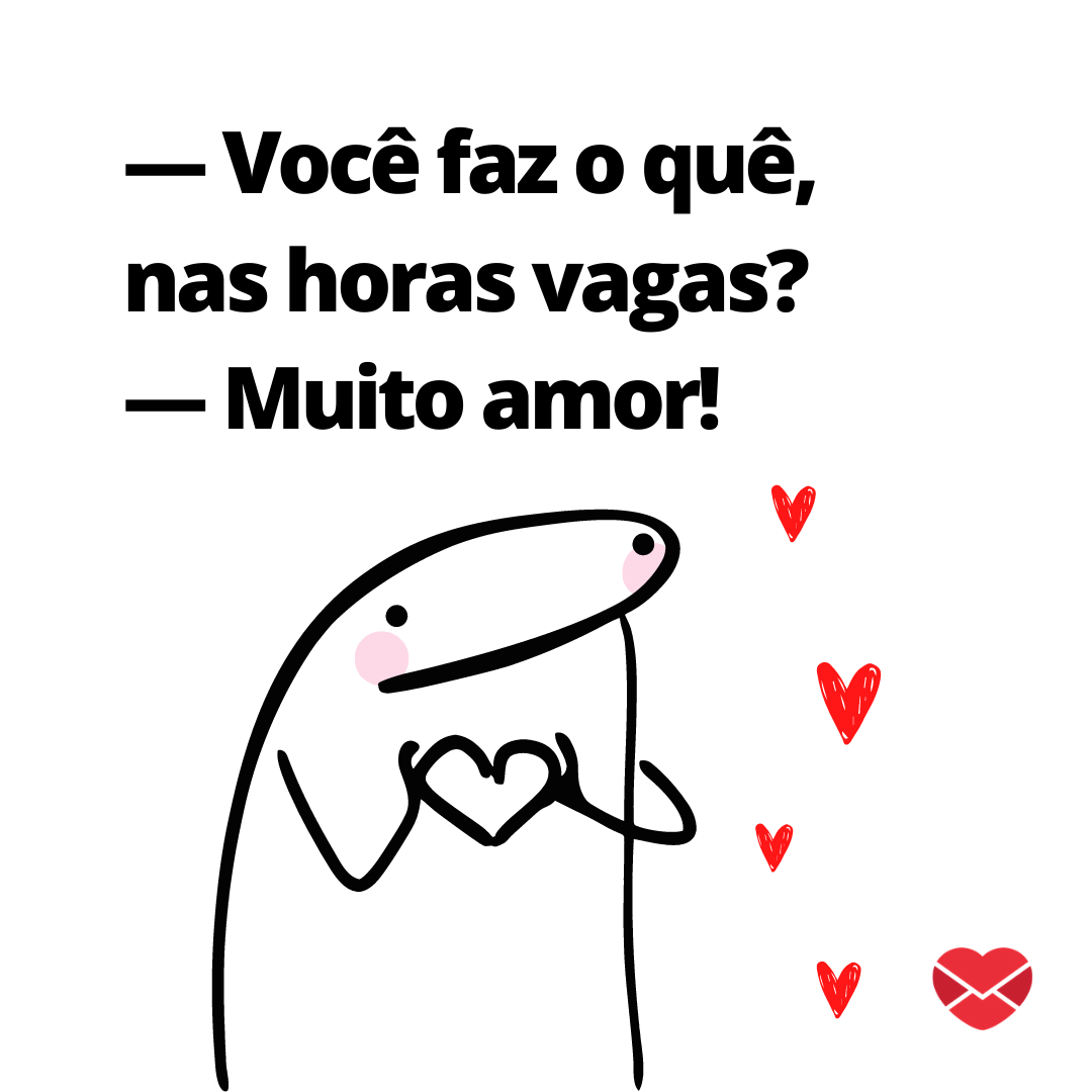 '— Você faz o quê, nas horas vagas? — Muito amor!' - Cantadas do Vai dar Namoro