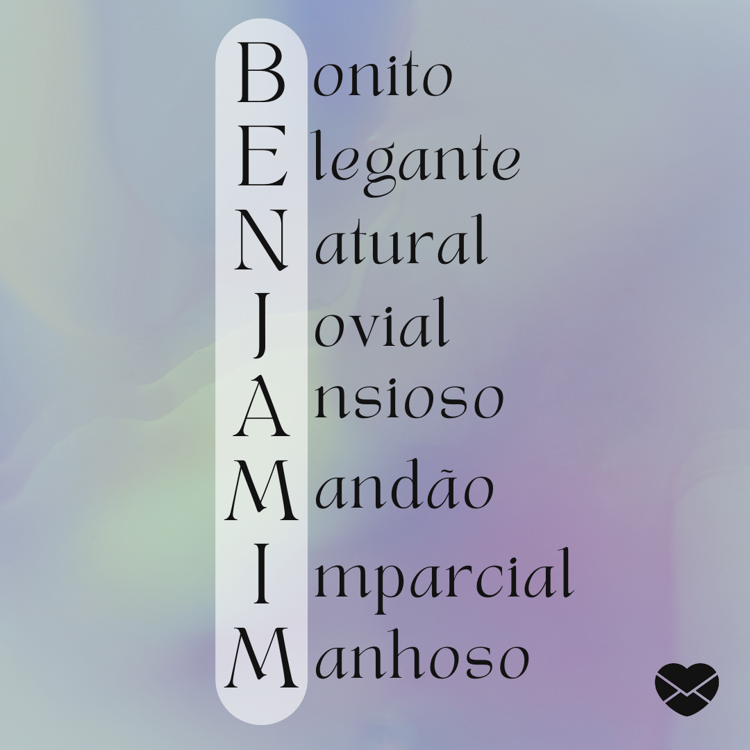 'Acróstico do nome Benjamim. Bonito, elegante, natural, jovial, ansioso, mandão, imparcial e manhoso'- Significado do nome Benjamim