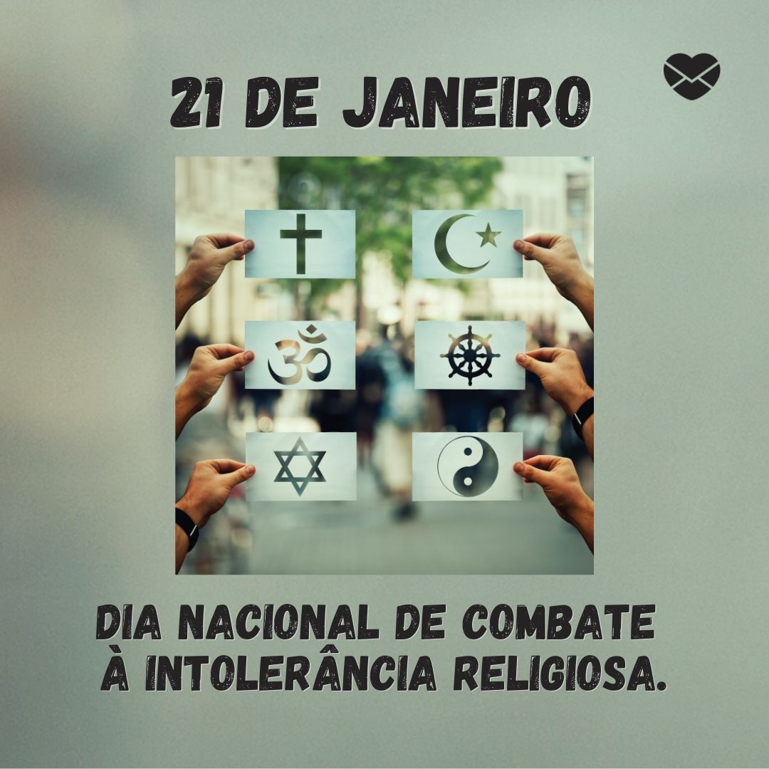 '21 de janeiro  Dia Nacional de Combate  à Intolerância Religiosa'- 21 de janeiro