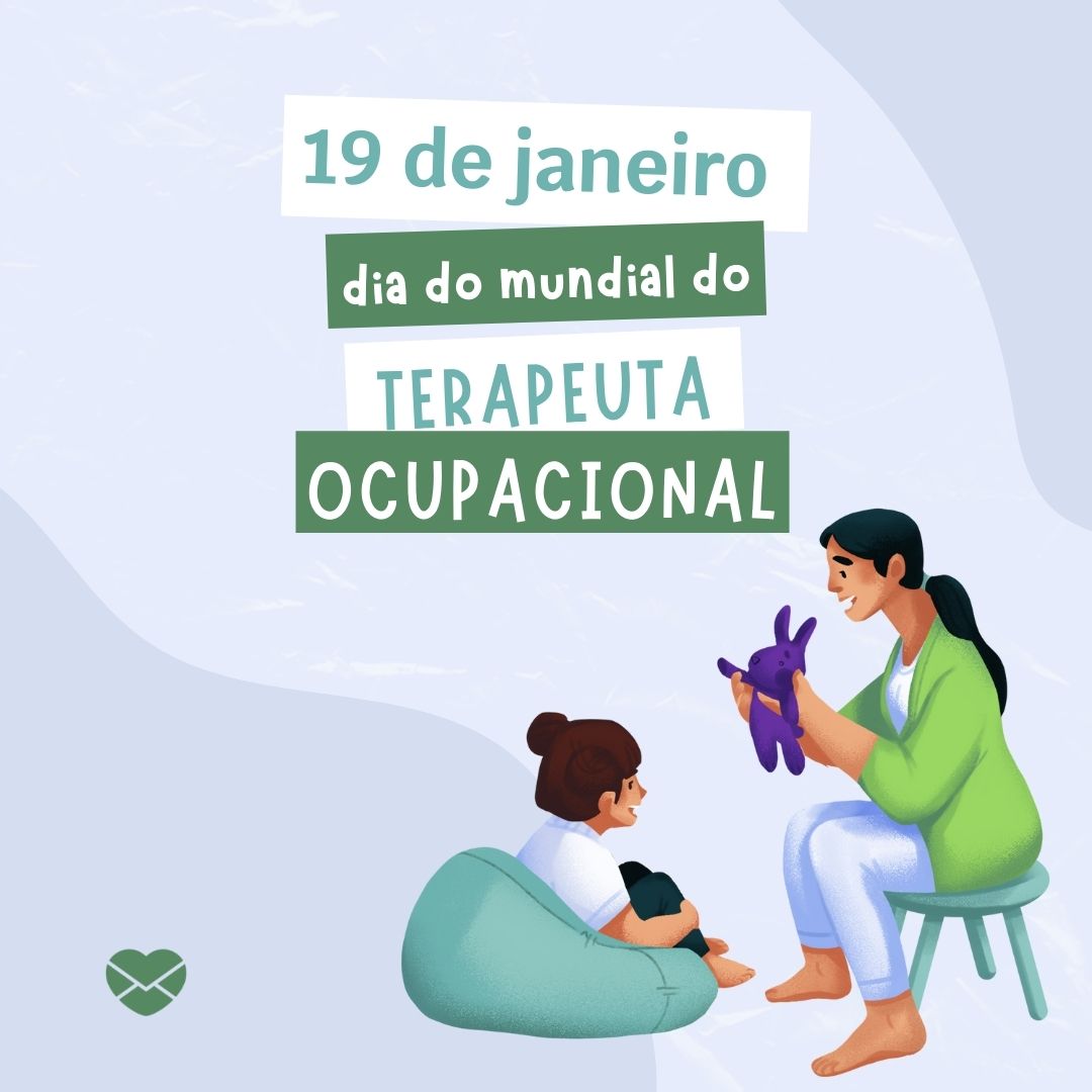 ' 19 de janeiro  dia mundial do terapeuta ocupacional'-19 de janeiro