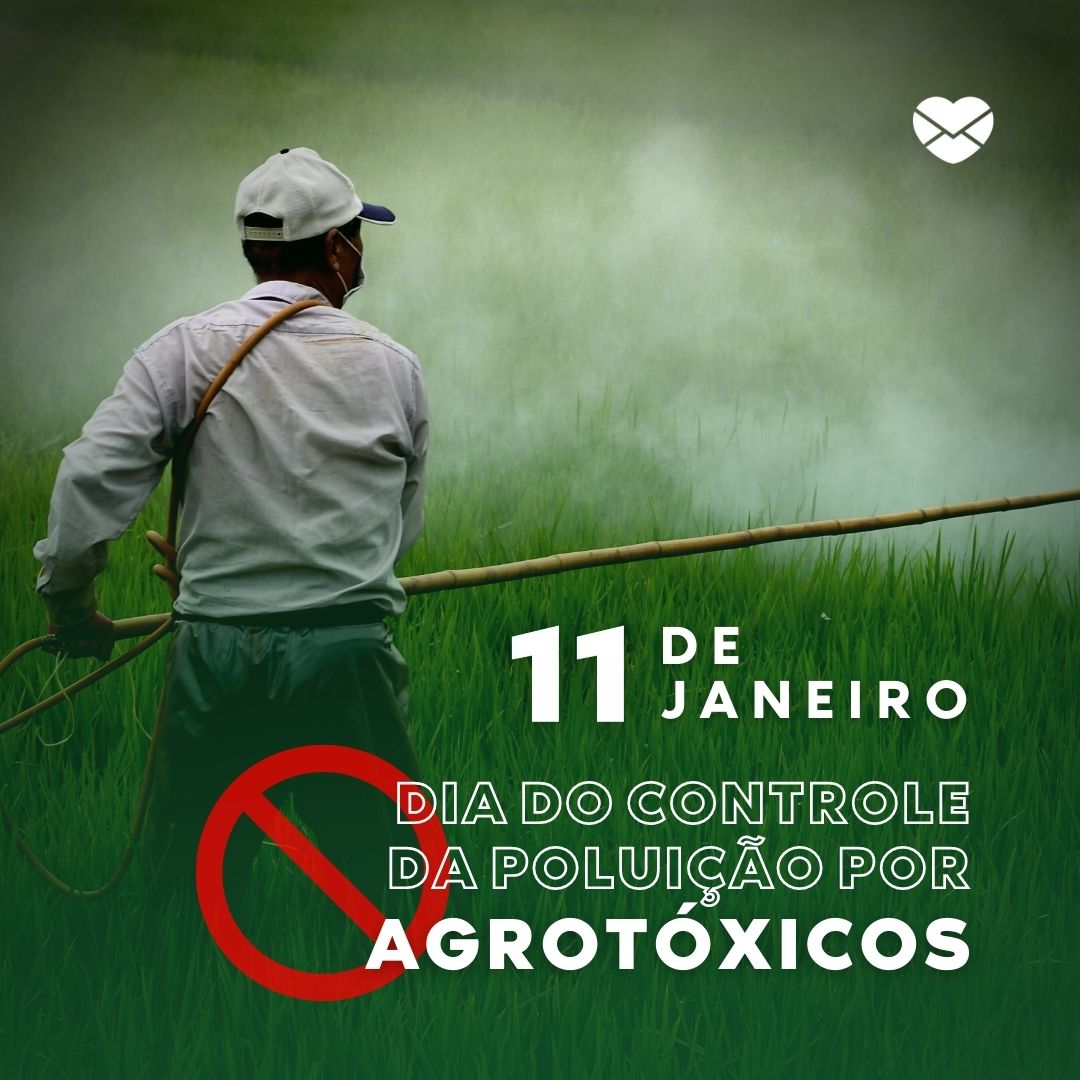 ' 11 de janeiro Dia do Controle da Poluição por Agrotóxicos'- 11 de janeiro