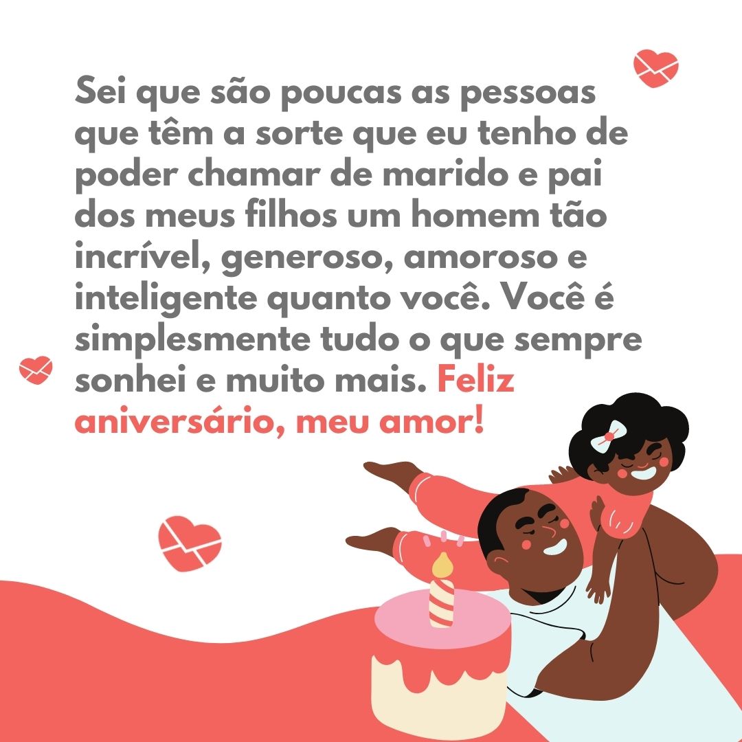 'Sei que são poucas as pessoas que têm a sorte que eu tenho de poder chamar de marido e pai dos meus filhos um homem tão incrível, generoso, amoroso e inteligente quanto você. Você é simplesmente tudo o que sempre sonhei e muito mais. Feliz aniversário, meu amor! ' - Aniversário do marido