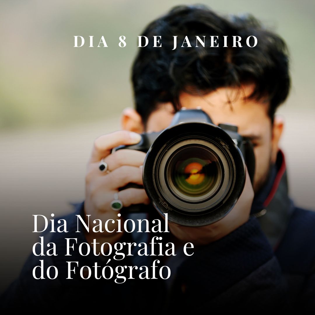 'Dia 8 de janeiro. Dia Nacional da Fotografia e do Fotógrafo'  - 8 de janeiro