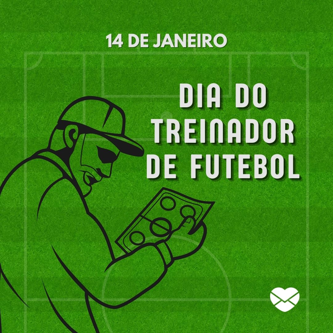 '14 de janeiro Dia do Treinador de Futebol' - 14 de janeiro