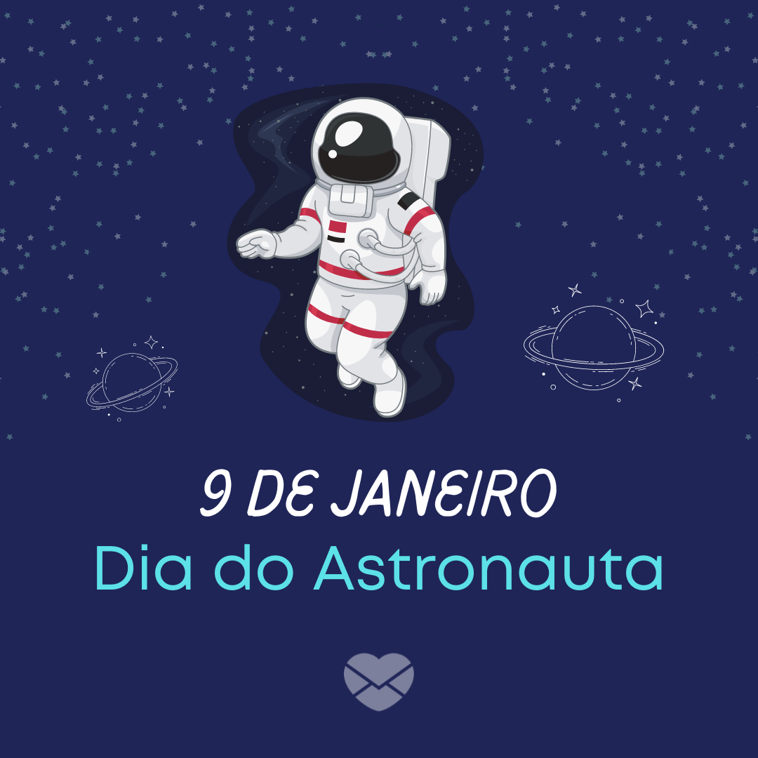 '9 de janeiro Dia do Astronauta ' - 09 de janeiro