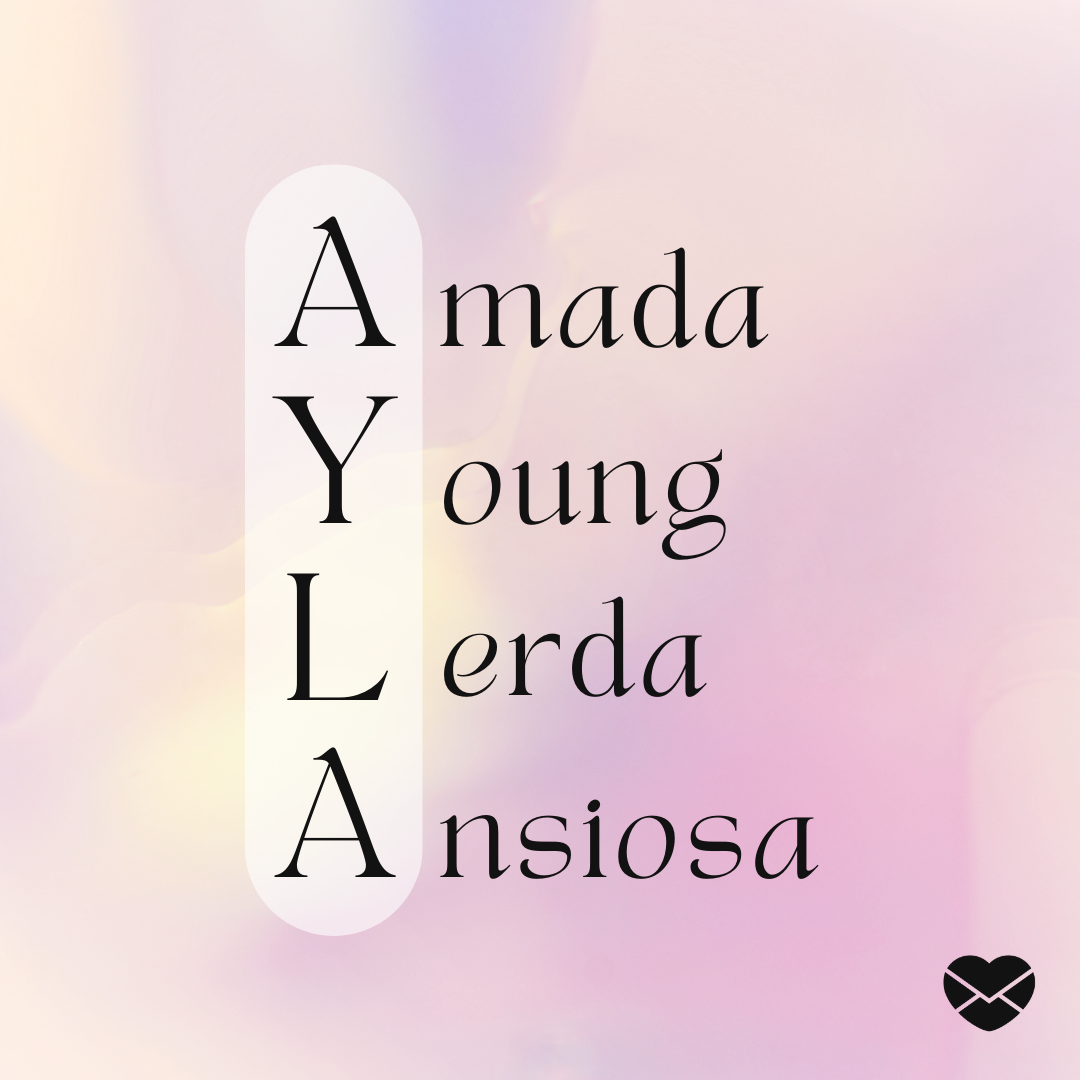 'A mada Y oung L erda A nsiosa' - Significado do nome Ayla
