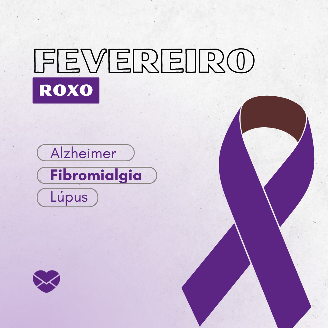 'Fevereiro roxo, Alzheimer, fibromialgia e lúpus' - Campanhas de conscientização