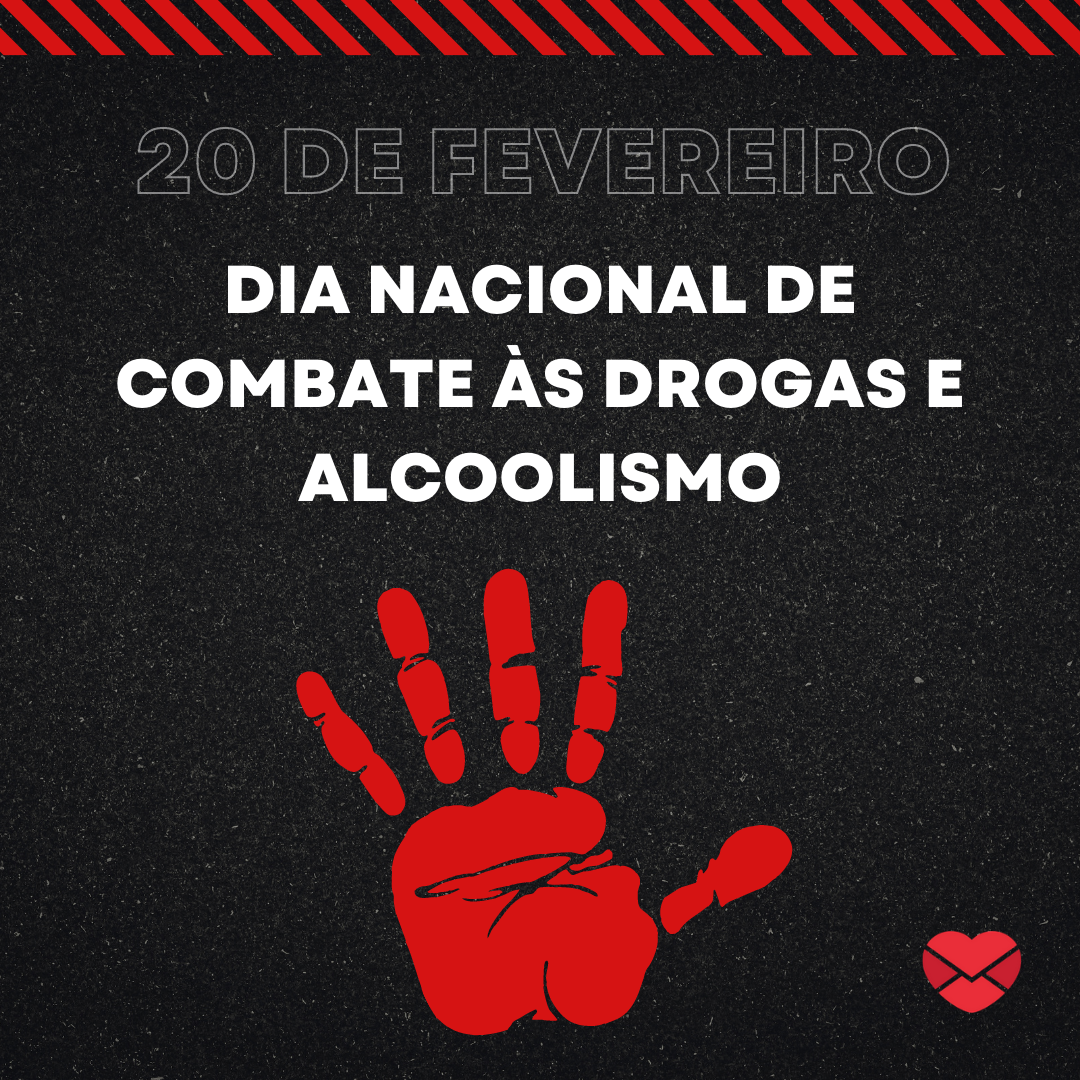 '20 de fevereiro Dia Nacional de Combate às Drogas e Alcoolismo' - 20 de fevereiro