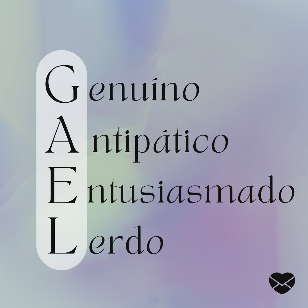 'Acróstico do nome Gael: genuíno, antipático, entusiasmado e lerdo' - Significado do nome Gael