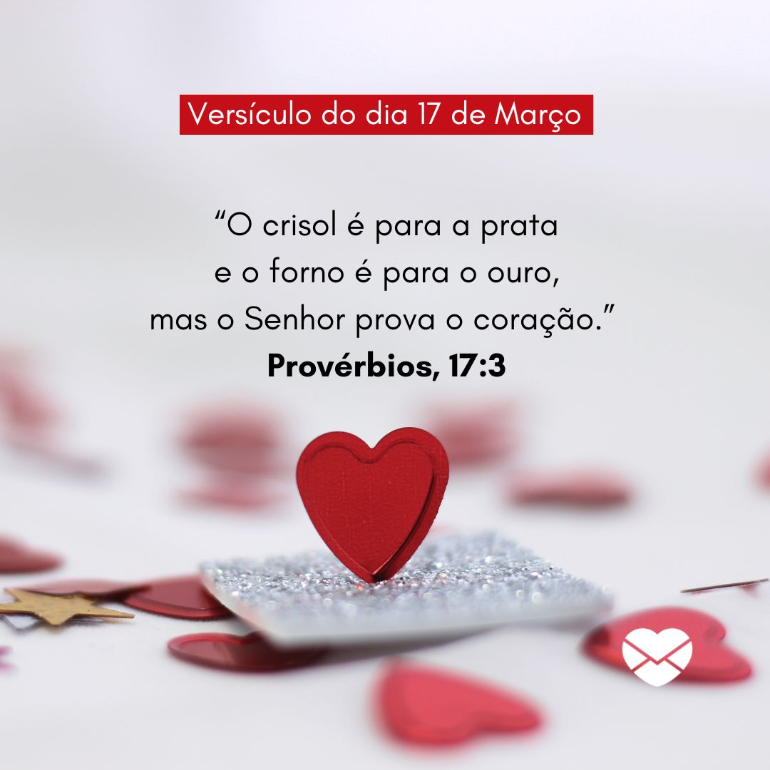 '“O crisol é para a prata
e o forno é para o ouro,
mas o Senhor prova o coração.” 
Provérbios, 17:03'