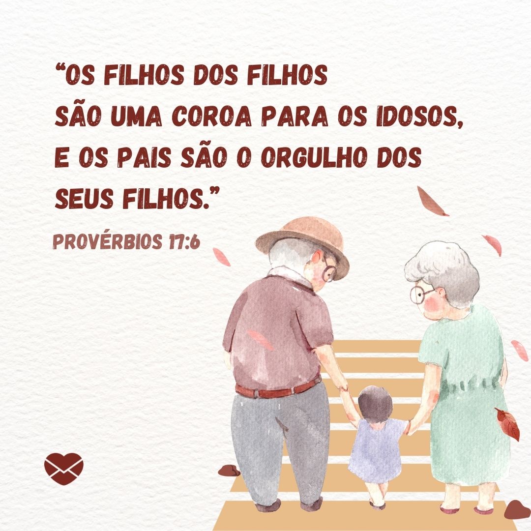 '“Os filhos dos filhos
são uma coroa para os idosos,
e os pais são o orgulho dos seus filhos.” Provérbios 17:6 '-Versículos sobre filhos