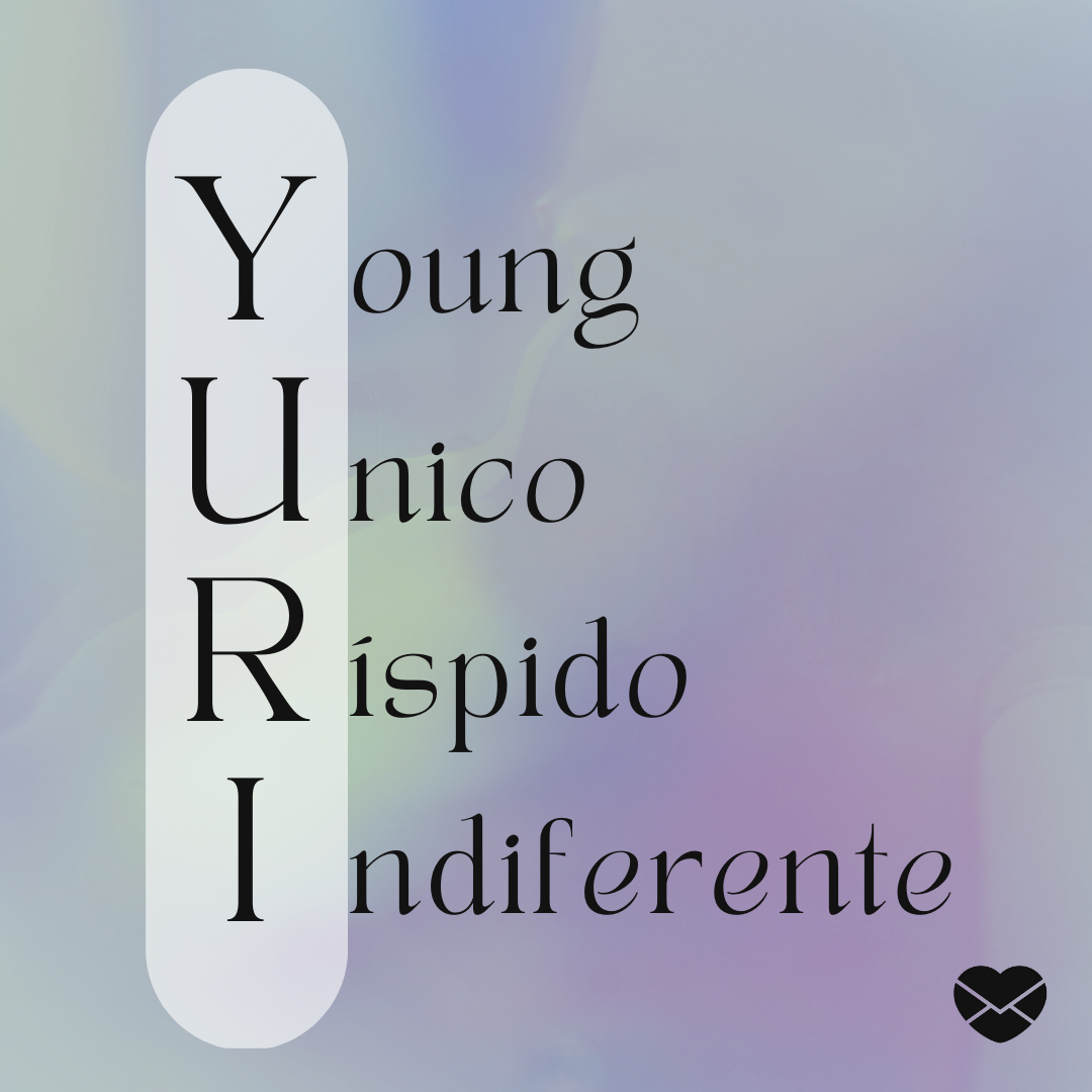 'Acróstico do nome Yuri: young, único, ríspido e indiferente ' - Significado do nome Yuri