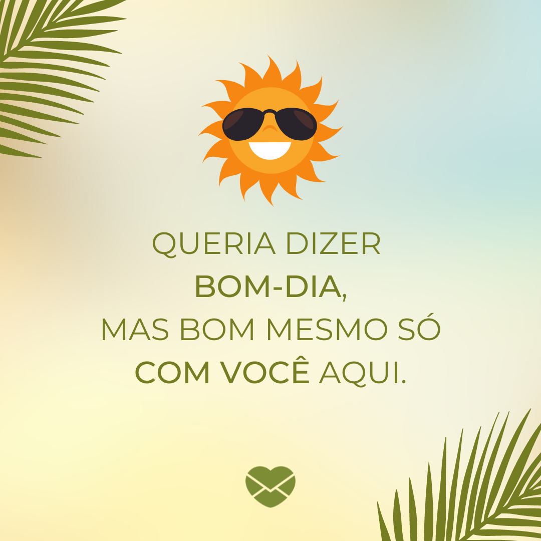 Cantadas de bom-dia: acorde arrasando corações Cantadas de bom-dia: acorde arrasando corações